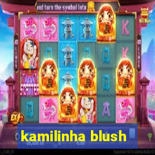 kamilinha blush